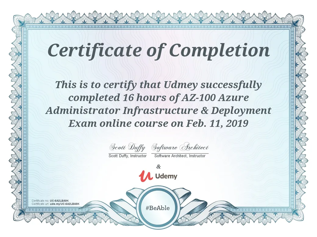 Certificate of completion for AZ-100 Azure Administrator Infrastructure and Deployment, Scott Duffy, Udemy, February 2019